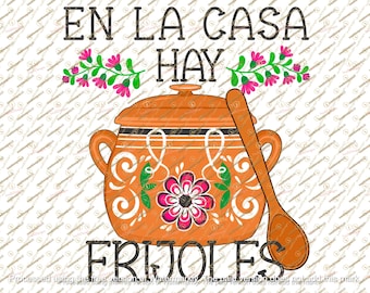 En la casa hay frijoles PNG for Sublimation, Olla, Mama sayings, funny Spanish, beans, food at home, Abuela,Mexican,cute sticker,Hispanic