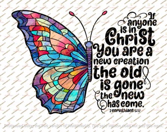 2 Corinthians 5:17, If anyone in Christ,New Creation Butterfly PNG,Christian Religious,Bible Verse,Church Tee design, Christian Mama, Cards