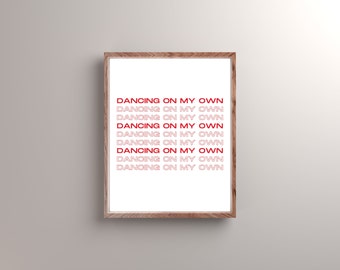 Dancing On My Own Digital Print