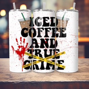 Iced Coffee and True Crime Skinny Tumbler, 20oz Travel Mug, Coffee Lover Gift, Murder Mystery Party Favor, Halloween Drinkware