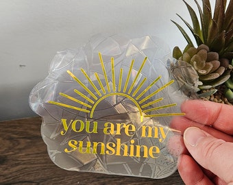 You Are My Sunshine suncatcher sticker, Window decal, Rainbow maker, window sticker, light catcher, car decal, vinyl suncatcher