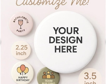 Custom Button Pins 2.25in or 3.5in: Personalized Designs for Events, Teams and More!