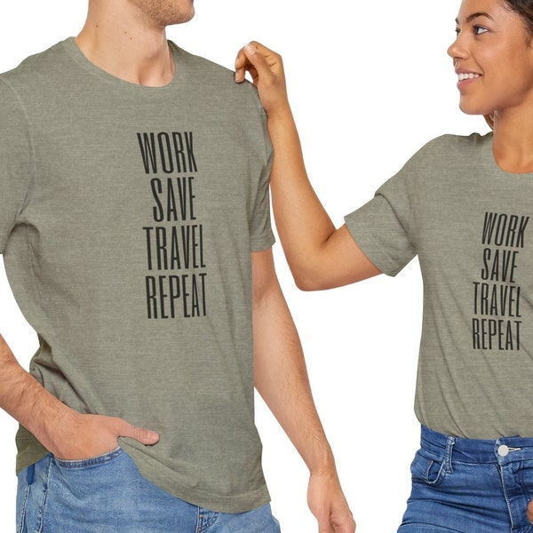 Work Save Travel Repeat Tshirt Gift for Travel Lover, Cute Trendy Shirt for Journey Seeker World Traveler Road Trip Explorer Adventurer Tee