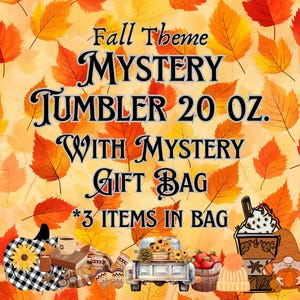 May include: Fall-themed 20 oz. tumbler with a mystery gift bag containing 3 items. The tumbler is surrounded by fall leaves and the text "Fall Theme Mystery Tumbler 20 oz. With Mystery Gift Bag *3 Items in Bag" is displayed.