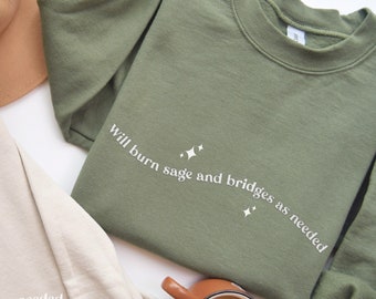 Embroidered Magical Sweatshirt, Will Burn Sage and Bridges, Celestial Witch Sweatshirt, Trendy Positive Word Shirt, Astrology Lover Gift