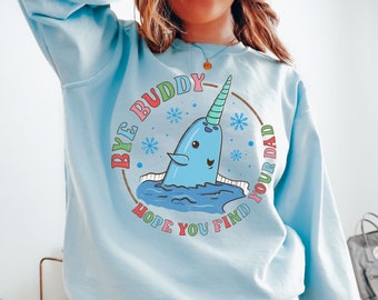 Bye Buddy I Hope You Find Your Dad Sweatshirt Funny Christmas Movie Crewneck Christmas Elf Shirt