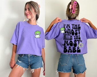 Im The Ghost With The Most Babe Comfort Colors T Shirt Womens Funny Halloween Crewneck Trendy Spooky Shirt Retro Halloween Movie Character