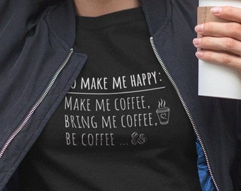 Funny Shirt Be My Coffee, Coffee Lover Shirt, Gift For Coffee Lover, Sarcastic T-Shirt, Shirt for Her, Gift for Her, Gift for Him.
