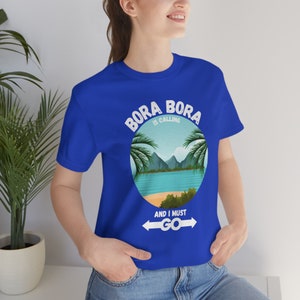 Bora Bora is Calling, and I Must Go, French Polynesia, Honeymoon Shirt, Family Vacation Shirt,Tropical Paradise Shirt
