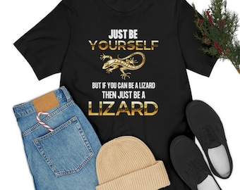 Just Be Yourself, Be a Lizard, Lizard T Shirt, Lizard Tee, Lizard Art, Lizard Graphic, Lizard Gift