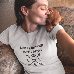 Life is Better With Dog, Dog Mom Gift, Gift for Dog Lover, Dog Prson shirt, Gift for Pet Lover, Dog Mama Shirts
