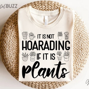 It is not Hoarading If it is Plants svg, Plant Lover svg, Plant Quotes Svg, Crazy plant lady svg, Lustige Pflanze svg, Houseplant_SD