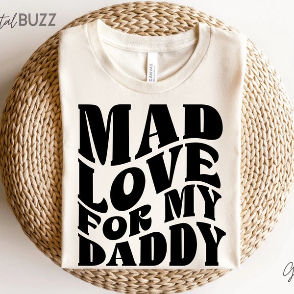 Mad Love For My Daddy Svg Png, Dad's Boy Svg Png, Dad's Girl Svg Png, Toddler Shirt Svg Png, Baby Onesie Design Svg, Digital Download_SD