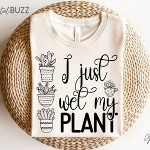 I Just Wet My Plant svg, Plant svg, Plant svg, Plant svg, Crazy plant lady svg, Lustige Pflanze svg, Houseplant_SD
