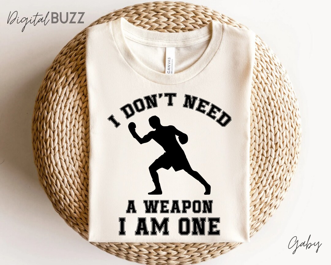 I Don't Need a Weapon I Am One Svg, Boxing Gloves Svg, Boxing Gloves