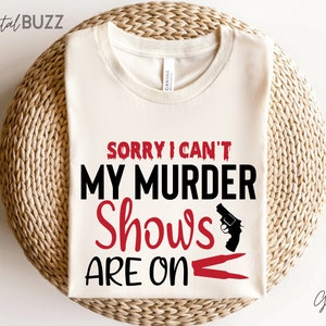 Desculpe, não posso, meus programas de assassinato estão em SVG, Murder shows svg, Serial Killer svg, Mom bun svg, Crime Junkie Svg, Crime Shows Svg_SD