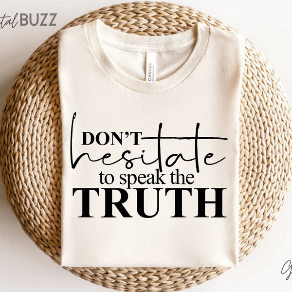 Donit hesitate to speake  the truth svg, Motivational Quotes svg, Positive Quote SVG, You Got This SVG, Be the Sunshine SVG, Self Love SVg