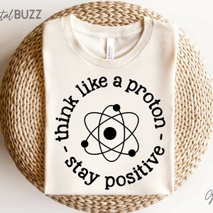 Mantenha-se Positivo - Pense Como um Próton svg, Ciência SVG, Química SVG, Professor de Ciências SVG, Professor de Química Svg, Ciência Png, Ciência_SD