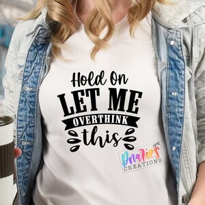 T-shirt |Hold on let me over think this| Flowers | Drama |Drinking| Beer | summer |