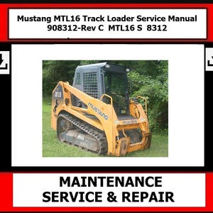 Compatible con: Manual de servicio de la cargadora de orugas Mustang MTL16 908312-Rev C MTL16 S 8312