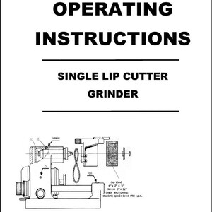 Download Now - Operator Instruction Manual, Single Lip Cutter Grinder