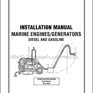 May include: Installation manual for marine engines and generators. The cover features a detailed technical illustration of an engine system, with the text "INSTALLATION MANUAL MARINE ENGINES/GENERATORS DIESEL AND GASOLINE". Publication #43268, 2nd Edition, May 2004.
