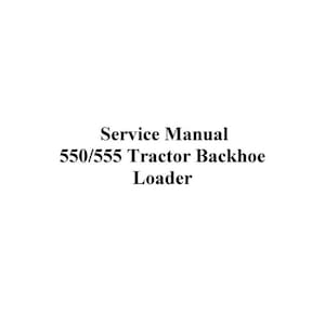 Fits Ford - 550 555 Tractor Backhoe Loader Service Repair Manual