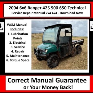 May include: A green 6x6 Ranger utility vehicle with a black roll cage and a flatbed. The vehicle is parked on a grassy field. The text "2004 6x6 Ranger 425 500 650 Technical Service Repair Manual 2x4 4x4 - Download Now" is displayed at the top of the image. The text "WSM Manual Includes: 1. Lubrication Points 2. Electrical 3. Service 4. Repair 5. Maintenance 6. Torque Specs" is displayed on the left side of the image. The text "Correct Manual Guarantee or Your Money Back!" is displayed at the bottom of the image.