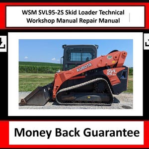 May include: An orange and black Kubota SVL95-2S skid loader on a grassy field under a blue sky. The machine has a front bucket and is labeled with the text "KUBOTA" and "SVL 95-2S". The image also includes the text "WSM SVL95-2S Skid Loader Technical Workshop Manual Repair Manual" and "Money Back Guarantee".