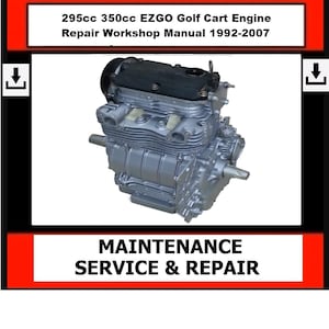 May include: A 295cc 350cc EZGO golf cart engine repair workshop manual for 1992-2007 models. The cover features a silver engine block with a black top cover and the text MAINTENANCE SERVICE & REPAIR with download icons on the sides.