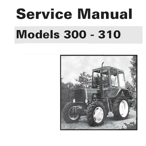 Download Now - TRACTOR Service, Parts and Operator Manual 300 & 310 - TRACTOR SET