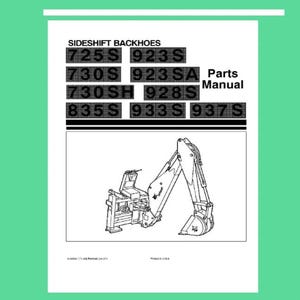 Fits Bobcat - 725S 730S 730SH Sideshift Backhoe Service Parts Manual