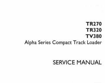 Fits Case TR270 TR320 TV380 Alpha Series Compact Track Loader Service Manual