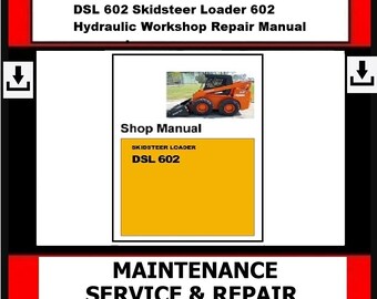 Hydraulic Workshop Repair Manual DSL 602 Skidsteer LOADER 602