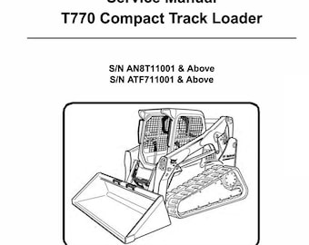 Fits Bobcat T770 Compact Track Loader Service Repair Manual  AN8T11001 & ATF711001 fits Bobcat