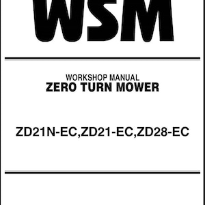 Puede incluir: Un fondo blanco con texto negro que dice "WSM" en la parte superior. Debajo, se muestra el texto "WORKSHOP MANUAL ZERO TURN MOWER". La parte inferior de la imagen muestra "ZD21N-EC, ZD21-EC, ZD28-EC".