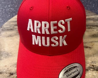 Arrest Musk MAGA Red Snapback Hat –  Embroidered Trucker Cap, Statement Hat, Political Meme Gear