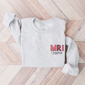 MRI Personalized Sweatshirt For MRI Tech, MRI Sweatshirt, Mri Technologist Sweatshirt, Mri Tech Sweater, Mri Tech Gift, Rad Tech Sweatshirt