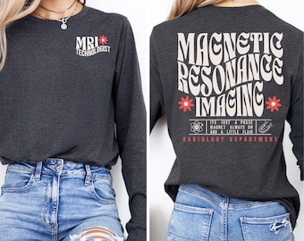 MRI Technologist Long Sleeve Shirt for MRI Tech, Mri Tech Shirt, MRI, Mri Tech Gifts, Mri Sweater, Mri Sweatshirt Mri Tech T Shirt Mri Shirt