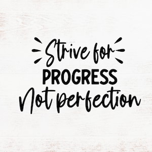 svg inspirant, png inspirant, svg d’entraînement, gentillesse png, s’efforcer de progresser pas la perfection, genre svg, png gentil, fichiers de coupe cricut