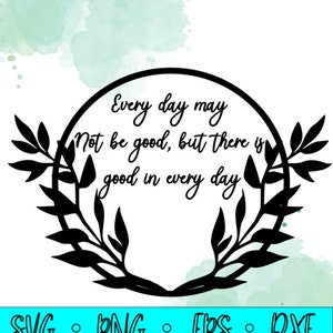 svg inspirant, png inspirant, gentillesse svg, gentillesse png, chaque jour peut ne pas être bon svg, genre svg, genre png, cricut couper des fichiers