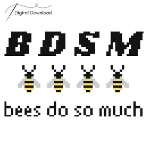 May include: Black and white pixel art design with the text "Bees Do So Much" and four pixel art bees. The bees are yellow and black with gray wings.