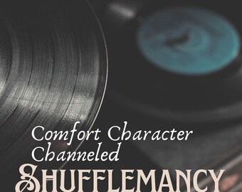 Comfort Character Channeled Shufflemancy - 3 Songs - In Depth