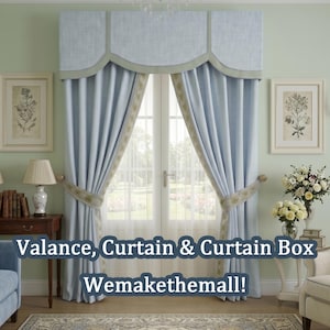 May include: A light blue window treatment set featuring a structured valance, a curtain box, and floor-length curtains with tie-backs. The text "Valance, Curtain & Curtain Box Wemakethemall!" is overlaid on the image of the window dressing.