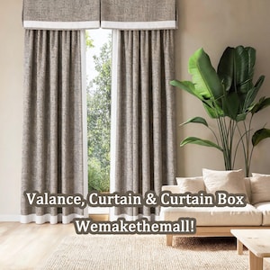 May include: A set of taupe textured curtains featuring a matching valance and a structured curtain box. The curtains and valance are accented with a crisp white border along the bottom edges. The text "Valance, Curtain & Curtain Box Wemakethemall!" is overlaid on the image.