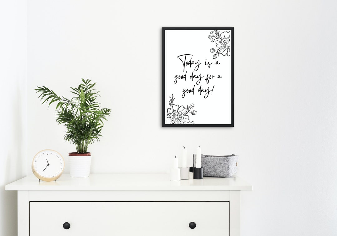 Today is a Good Day for a Good Day Wall Art//inspirational Etsy