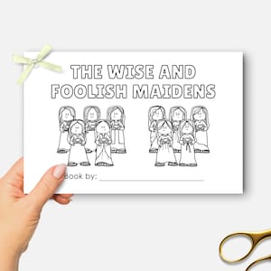 May include: Black and white illustration of the parable of the wise and foolish maidens. The title "The Wise and Foolish Maidens" is at the top of the page. There is a blank line for "Book by:" at the bottom of the page.
