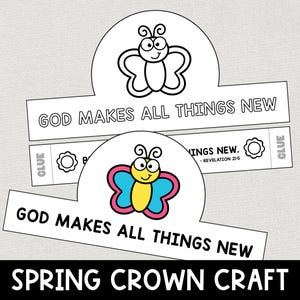 May include: A spring crown craft with two butterfly designs. The crowns are white with black outlines and feature the text "GOD MAKES ALL THINGS NEW". The bottom crown has a butterfly with pink, blue, and yellow accents. The words "SPRING CROWN CRAFT" are at the bottom.