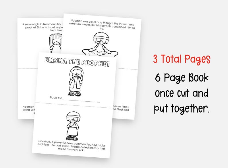 May include: Black and white printable book pages for a children's story about Elisha the prophet. The pages include illustrations of Elisha and Naaman, and text that reads "Elisha the Prophet" and "3 Total Pages, 6 Page Book once cut and put together."
