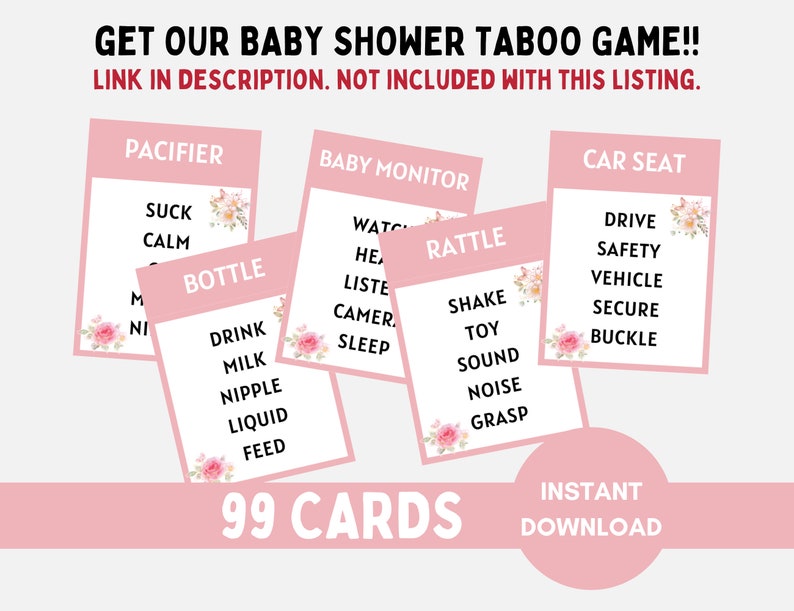 May include: Pink and white baby shower taboo game cards with floral accents. The cards feature words related to baby items like pacifier, bottle, baby monitor, car seat, and rattle. The text "99 Cards" and "Instant Download" are also visible.
